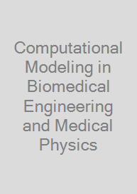 Computational Modeling in Biomedical Engineering and Medical Physics