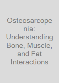 Cover Osteosarcopenia: Understanding Bone, Muscle, and Fat Interactions