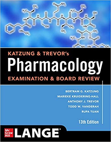 Katzung & Trevors Pharmacology Examination and Board Review, Thirteenth Edition