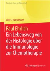 Cover Paul Ehrlich  - Ein Lebensweg von der Histologie über die Immunologie zur Chemotherapie