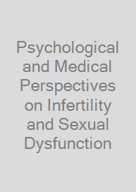 Psychological and Medical Perspectives on Infertility and Sexual Dysfunction