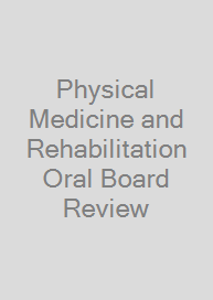 Cover Physical Medicine and Rehabilitation Oral Board Review