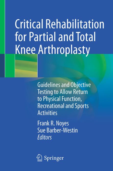 Critical Rehabilitation for Partial and Total Knee Arthroplasty
