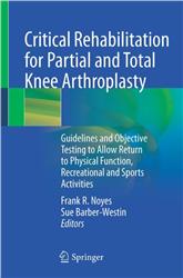 Cover Critical Rehabilitation for Partial and Total Knee Arthroplasty
