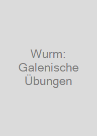 Cover Wurm: Galenische Übungen
