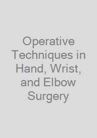 Operative Techniques in Hand, Wrist, and Elbow Surgery