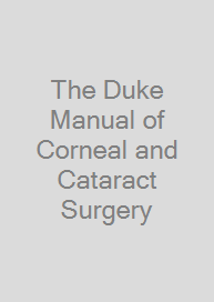 The Duke Manual of Corneal and Cataract Surgery