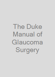 The Duke Manual of Glaucoma Surgery