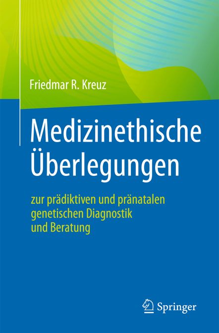 Medizinethische Überlegungen zur Genetischen Beratung, prädiktiven und pränatalen genetischen Diagnostik