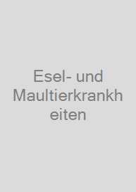 Esel- und Maultierkrankheiten