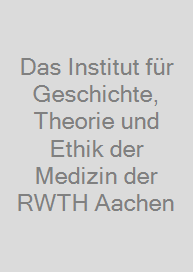 Cover Das Institut für Geschichte, Theorie und Ethik der Medizin der RWTH Aachen