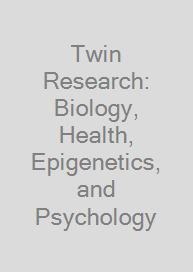 Twin Research: Biology, Health, Epigenetics, and Psychology