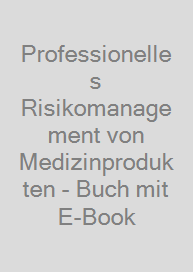 Professionelles Risikomanagement von Medizinprodukten - Buch mit E-Book