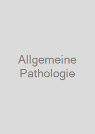 Allgemeine Pathologie