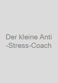 Der kleine Anti-Stress-Coach