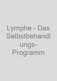 Lymphe - Das Selbstbehandlungs-Programm