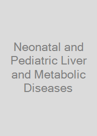 Neonatal and Pediatric Liver and Metabolic Diseases