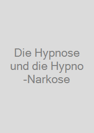 Cover Die Hypnose und die Hypno-Narkose