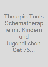 Cover Therapie Tools Schematherapie mit Kindern und Jugendlichen. Set 75 Therapiekarten und Buch