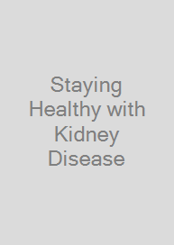 Staying Healthy with Kidney Disease