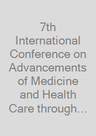 7th International Conference on Advancements of Medicine and Health Care through Technology