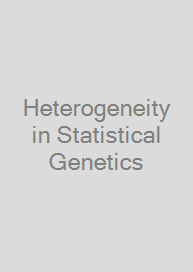 Heterogeneity in Statistical Genetics