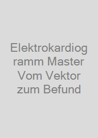 Elektrokardiogramm Master Vom Vektor zum Befund
