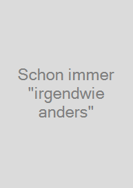 Schon immer "irgendwie anders"