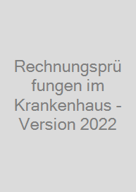 Rechnungsprüfungen im Krankenhaus - Version 2022