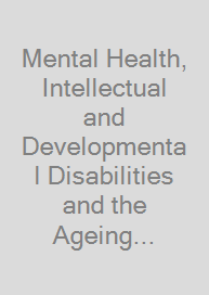Mental Health, Intellectual and Developmental Disabilities and the Ageing Process
