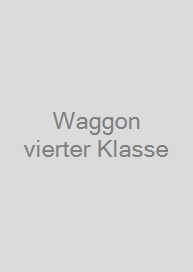 Waggon vierter Klasse