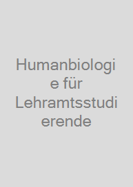 Humanbiologie für Lehramtsstudierende