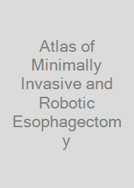 Cover Atlas of Minimally Invasive and Robotic Esophagectomy
