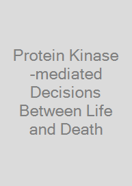 Protein Kinase-mediated Decisions Between Life and Death