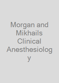 Morgan and Mikhails Clinical Anesthesiology