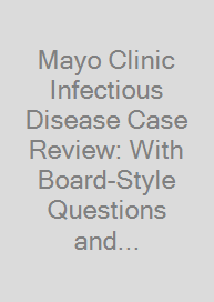 Mayo Clinic Infectious Disease Case Review: With Board-Style Questions and Answers