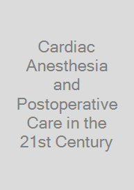 Cover Cardiac Anesthesia and Postoperative Care in the 21st Century