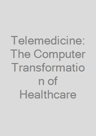 Cover Telemedicine: The Computer Transformation of Healthcare