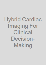 Hybrid Cardiac Imaging For Clinical Decision-Making