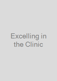 Excelling in the Clinic