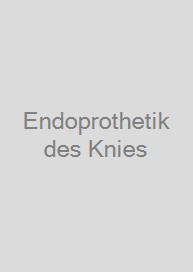 Endoprothetik des Knies