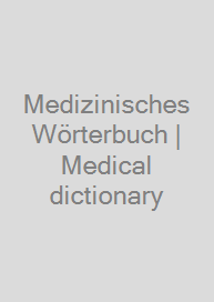 Medizinisches Wörterbuch | Medical dictionary