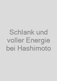 Schlank und voller Energie bei Hashimoto