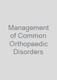 Management of Common Orthopaedic Disorders