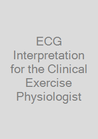 ECG Interpretation for the Clinical Exercise Physiologist