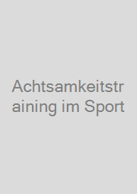 Achtsamkeitstraining im Sport