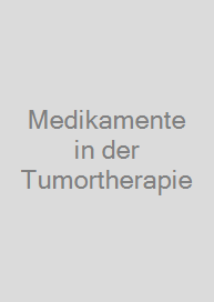 Medikamente in der Tumortherapie