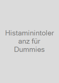 Histaminintoleranz für Dummies