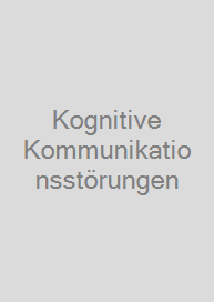 Kognitive Kommunikationsstörungen