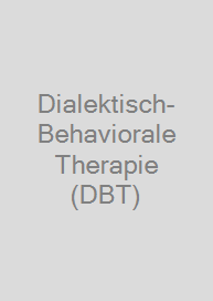 Dialektisch-Behaviorale Therapie (DBT)